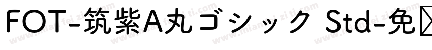 FOT-筑紫A丸ゴシック Std字体转换